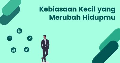 Kebiasaan Kecil Yang Bisa Mengubah Hidup Lebih Positif